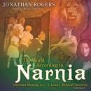 The World According to Narnia: Christian Meaning in C. S. Lewis's Beloved Chronicles Audiobook