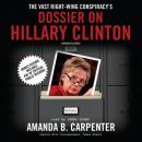 The Vast Right-Wing Conspiracy's Dossier on Hillary Clinton Audiobook