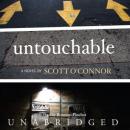 Untouchable: A Novel, Scott O’Connor