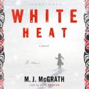 White Heat: A Novel, M. J. McGrath