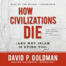 How Civilizations Die (and Why Islam Is Dying Too), David Goldman
