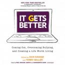 It Gets Better: Coming Out, Overcoming Bullying, and Creating a Life Worth Living Audiobook