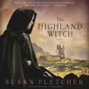 Highland Witch: A Novel, Susan Fletcher