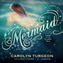 Mermaid: A Twist on the Classic Tale Audiobook
