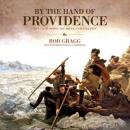 By the Hand of Providence: How Faith Shaped the American Revolution Audiobook