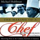 Making of a Chef: Mastering Heat at the Culinary Institute, Michael Ruhlman