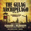 The Gulag Archipelago: Volume l: The Prison Industry and Perpetual Motion Audiobook