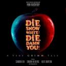 Die, Snow White! Die, Damn You!: A Very Grimm Tale Audiobook