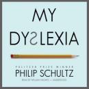 My Dyslexia, Philip Schultz