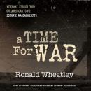 A Time for War: Veterans' Stories from One American Town: Scituate, Massachusetts Audiobook
