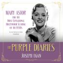 The Purple Diaries: Mary Astor and the Most Sensational Hollywood Scandal of the 1930s Audiobook