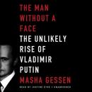 The Man without a Face: The Unlikely Rise of Vladimir Putin Audiobook