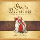 God's Secretaries: The Making of the King James Bible Audiobook