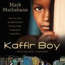 Kaffir Boy: The True Story of a Black Youth’s Coming of Age in Apartheid South Africa