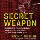 Secret Weapon: How Economic Terrorism Brought Down the U.S. Stock Market and Why It Can Happen Again Audiobook