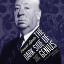 The Dark Side of Genius: The Life of Alfred Hitchcock Audiobook