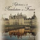 Reflections on the Revolution in France Audiobook