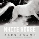 White Horse: A Novel Audiobook