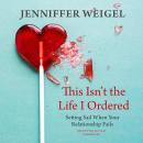 This Isn't the Life I Ordered: Setting Sail When Your Relationship Fails Audiobook