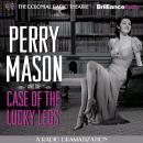 Perry Mason and the Case of the Lucky Legs: A Radio Dramatization, Erle Stanley Gardner, M. J. Elliott