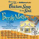 Chicken Soup for the Soul: Family Matters - 33 Stories of Family Fun, Relatively Strange Moments, an Audiobook