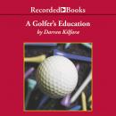 A Golfer's Education Audiobook