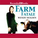 Farm Fatale: A Comedy of Country Manors, Wendy Holden