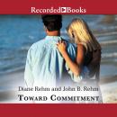 Toward Commitment: A Dialogue About Marriage Audiobook
