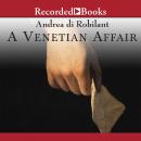 A Venetian Affair: A True Tale of Forbidden Love in the 18th Century Audiobook
