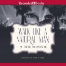 Walk Like A Natural Man Audiobook