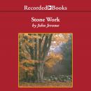 Stone Work: Reflections on Serious Play & Other Aspects of Country Life Audiobook