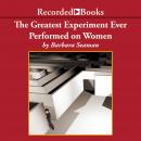 The Greatest Experiment Ever Performed on Women : Exploding the Estrogen Myth Audiobook
