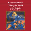 Taking the World In for Repairs Audiobook