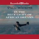 In the Blue Light of African Dreams Audiobook