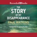 The Story of My Disappearence Audiobook