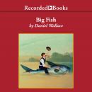 Big Fish: A Novel of Mythic Proportions Audiobook