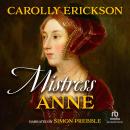 Mistress Anne: The Exceptional Life of Anne Boleyn Audiobook