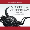 North to Yesterday Audiobook