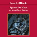 Against the Moon: TCU PRESS Texas Tradition Series, Jane Gilmore Rushing