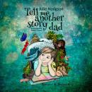 Tell Me Another Story Dad, Julie Hodgson