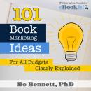 101 Book Marketing Ideas for All Budgets: Clearly Defined, Bo Bennett, Phd