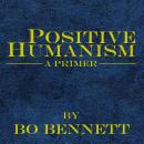 Positive Humanism: A Primer Audiobook