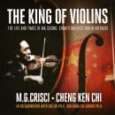 The King of Violins: The Extraordinary Life of China's Greatest Violin Virtuoso Audiobook