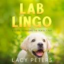 Lab Lingo: A Guide to Raising the Perfect Pup Audiobook