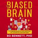 The Biased Brain: A Comprehensive Exploration of Cognitive Distortions Audiobook