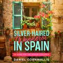 Silver-Haired Wanderer in Spain: 25 Gems for the Senior Explorer Audiobook