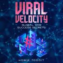 Viral Velocity: Global Web Success Secrets Audiobook