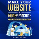 Make Your Website a Money Machine: A Guide to Marketing Funnels for Websites Audiobook