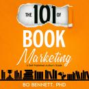 The 101 of Book Marketing: A Self-Published Author's Guide Audiobook