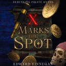 X Marks the Spot: Debunking Pirate Myth Audiobook